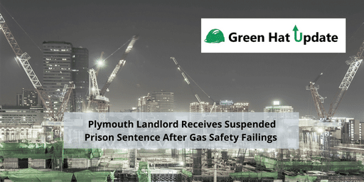 Green Hat Update 17 – Gas Safety Failings