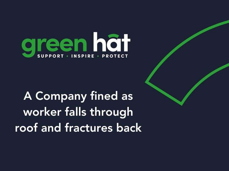 Company fined as worker falls through roof and fractures back