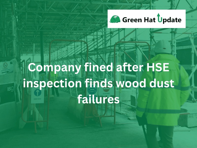 Company fined after HSE inspection finds wood dust failures